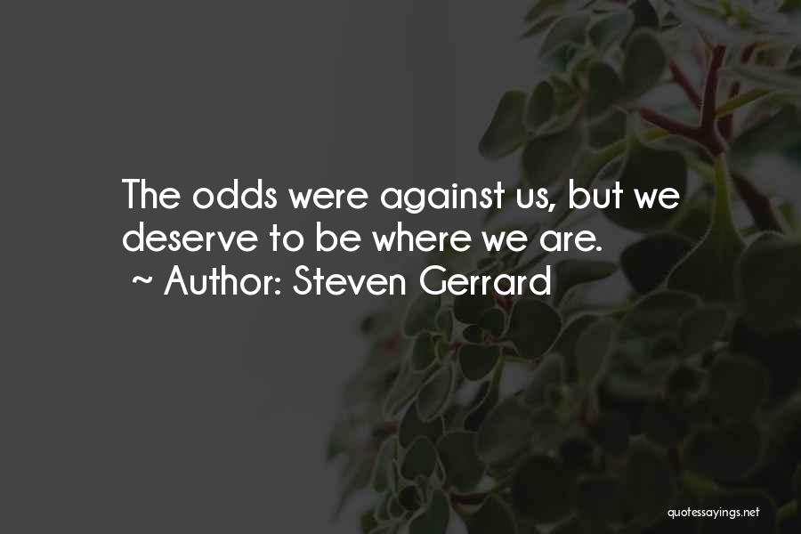 Against The Odds Quotes By Steven Gerrard