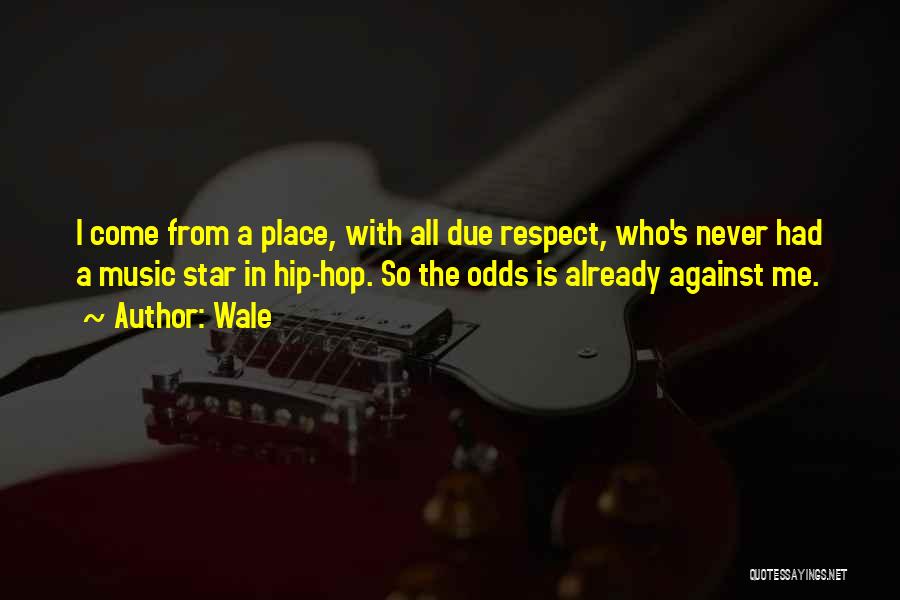 Against The Odds Quotes By Wale