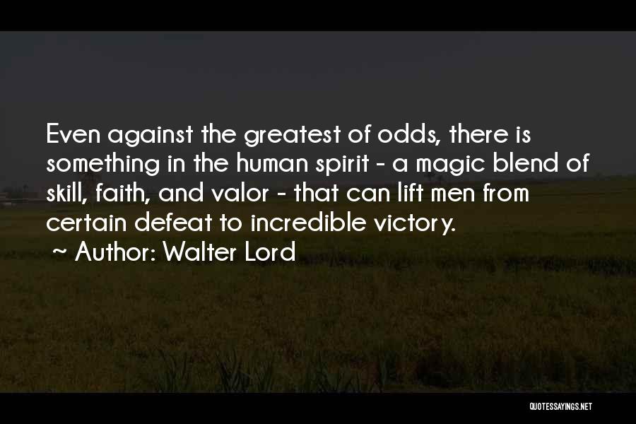 Against The Odds Quotes By Walter Lord