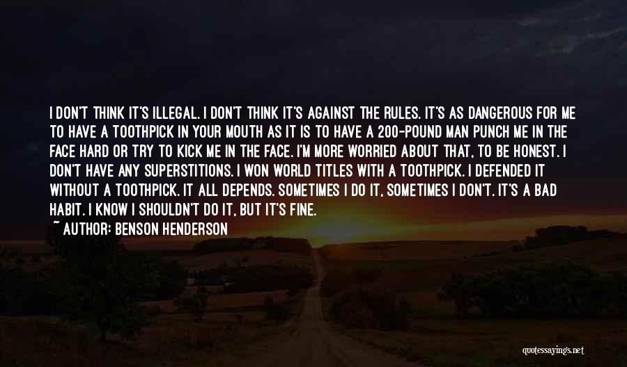 Against The Rules Quotes By Benson Henderson