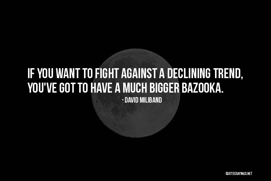 Against The Trend Quotes By David Miliband Against The Trend Quotes By David Miliband