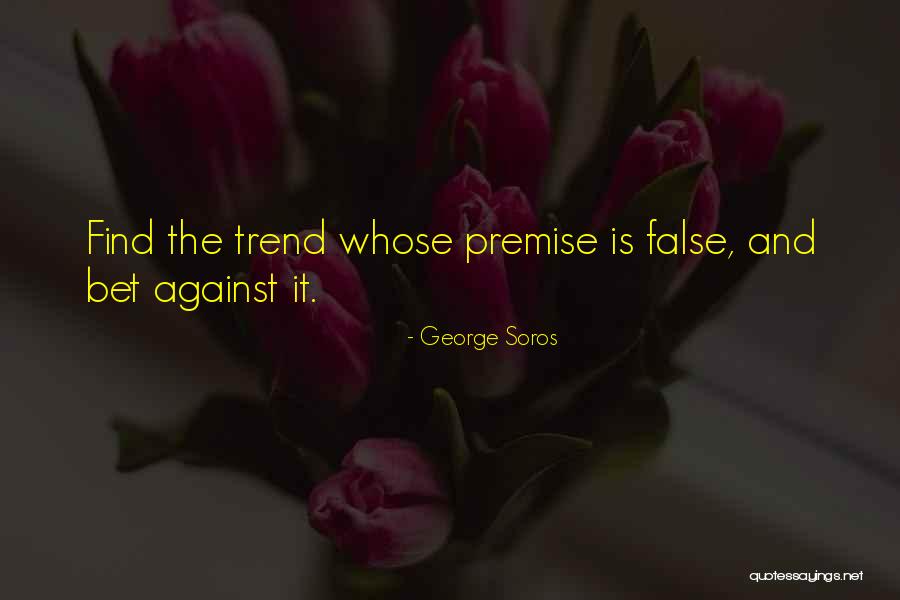 Against The Trend Quotes By George Soros Against The Trend Quotes By George Soros