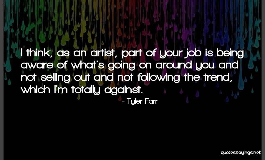 Against The Trend Quotes By Tyler Farr Against The Trend Quotes By Tyler Farr