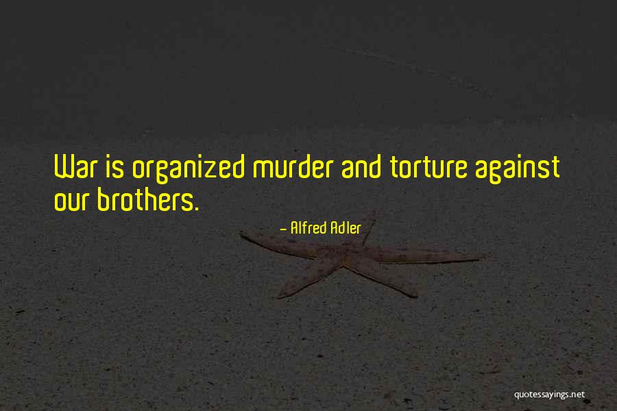 Against Torture Quotes By Alfred Adler