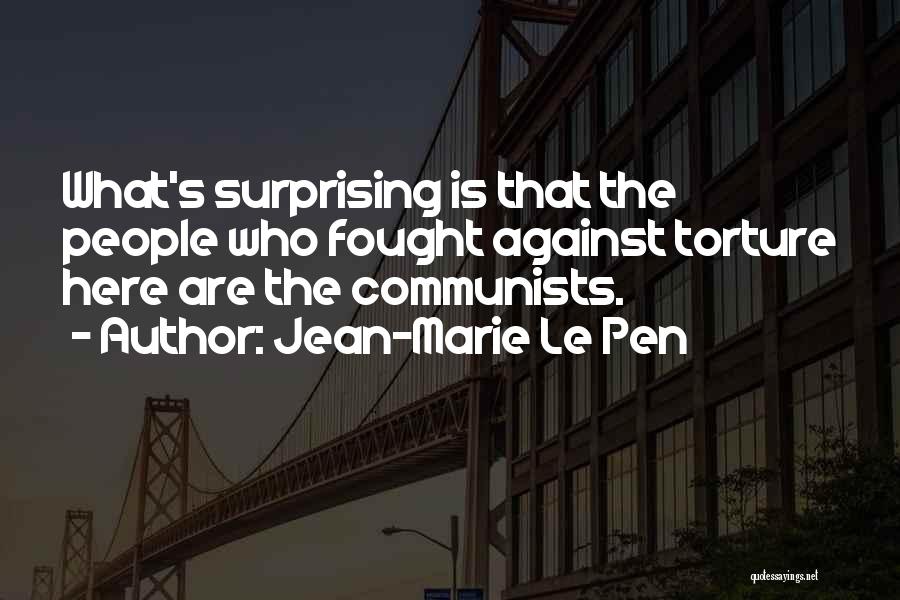 Against Torture Quotes By Jean-Marie Le Pen