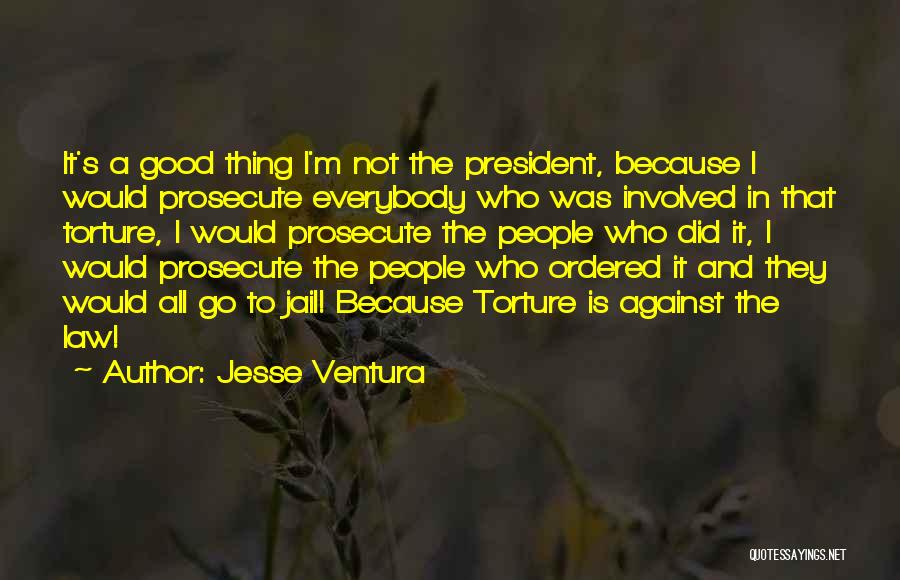 Against Torture Quotes By Jesse Ventura