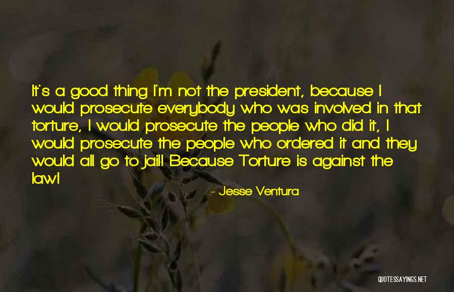 Against Torture Quotes By Jesse Ventura