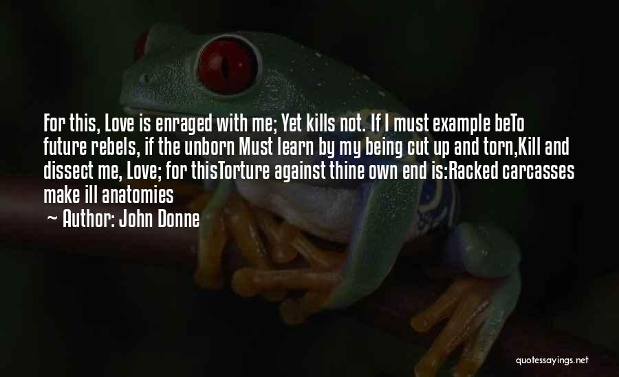 Against Torture Quotes By John Donne