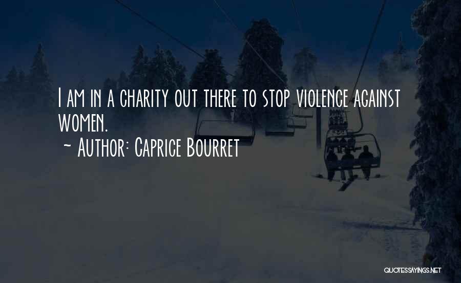 Against Violence Quotes By Caprice Bourret