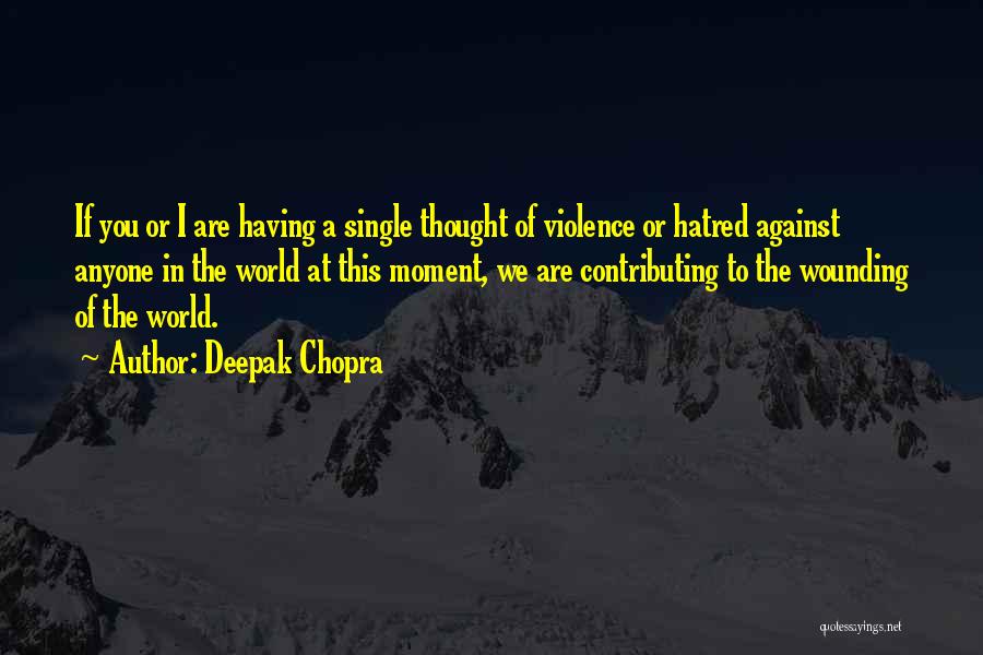 Against Violence Quotes By Deepak Chopra