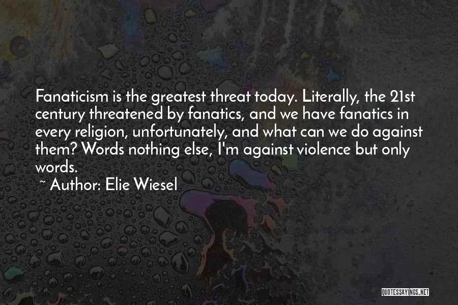 Against Violence Quotes By Elie Wiesel