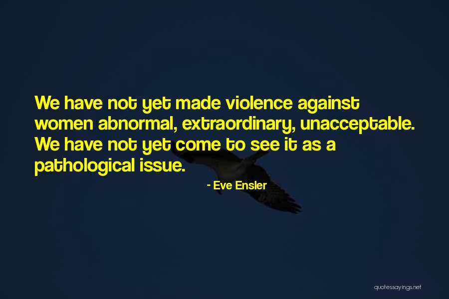 Against Violence Quotes By Eve Ensler