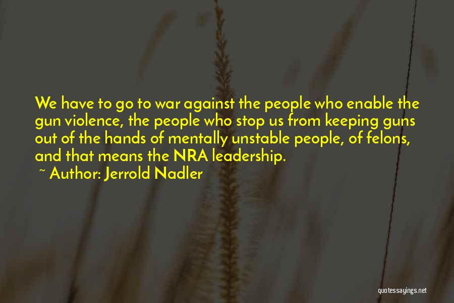 Against Violence Quotes By Jerrold Nadler