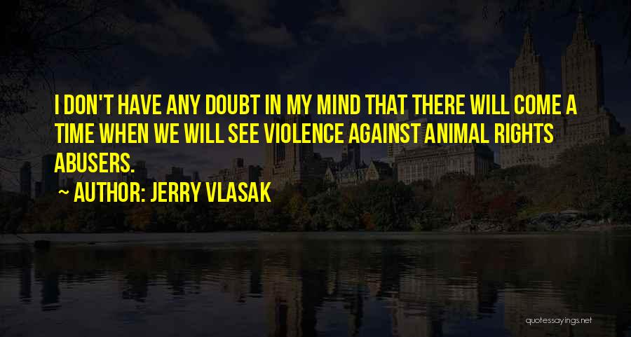 Against Violence Quotes By Jerry Vlasak