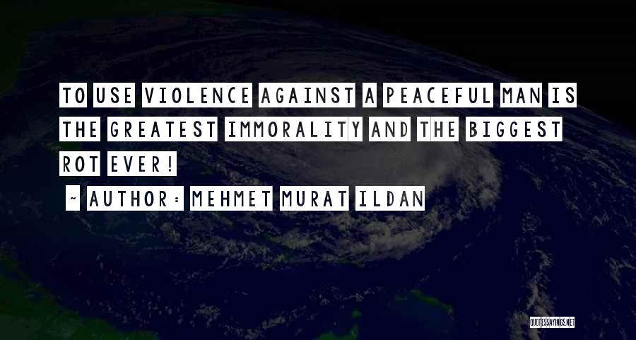 Against Violence Quotes By Mehmet Murat Ildan