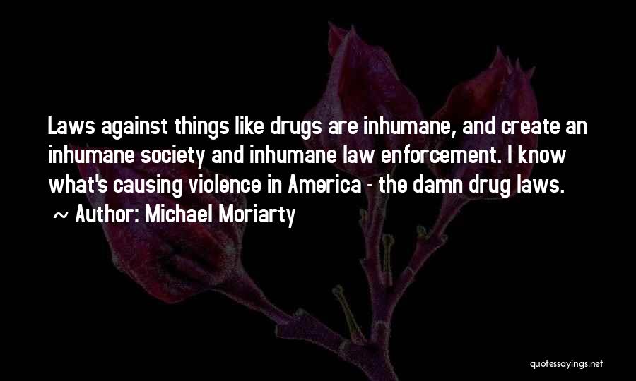 Against Violence Quotes By Michael Moriarty