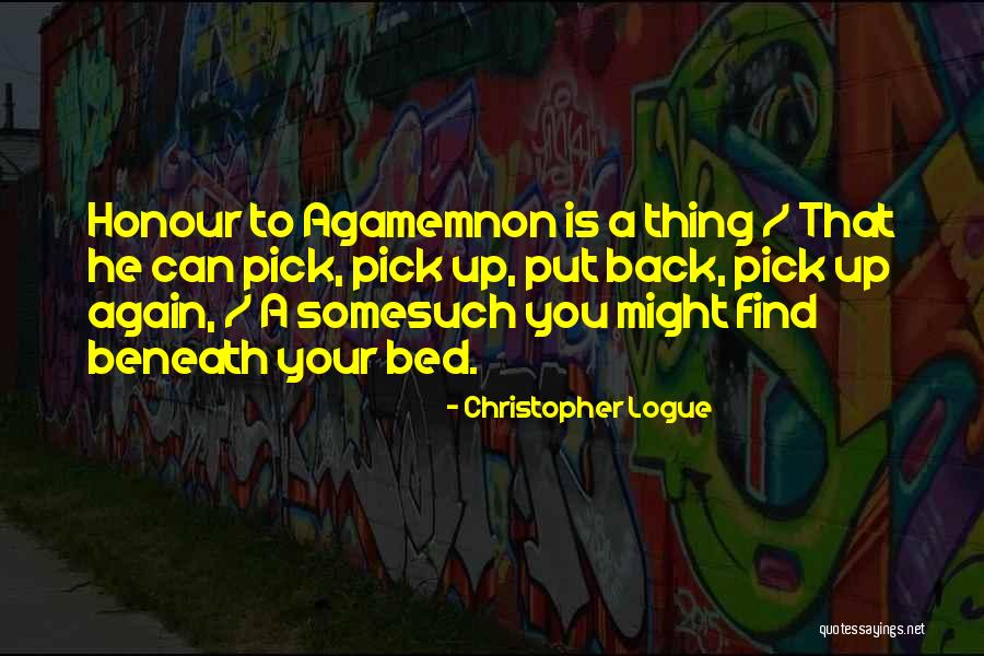 Agamemnon In The Iliad Quotes By Christopher Logue Agamemnon In The Iliad Quotes By Christopher Logue