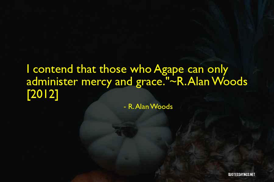 Agape Quotes By R. Alan Woods