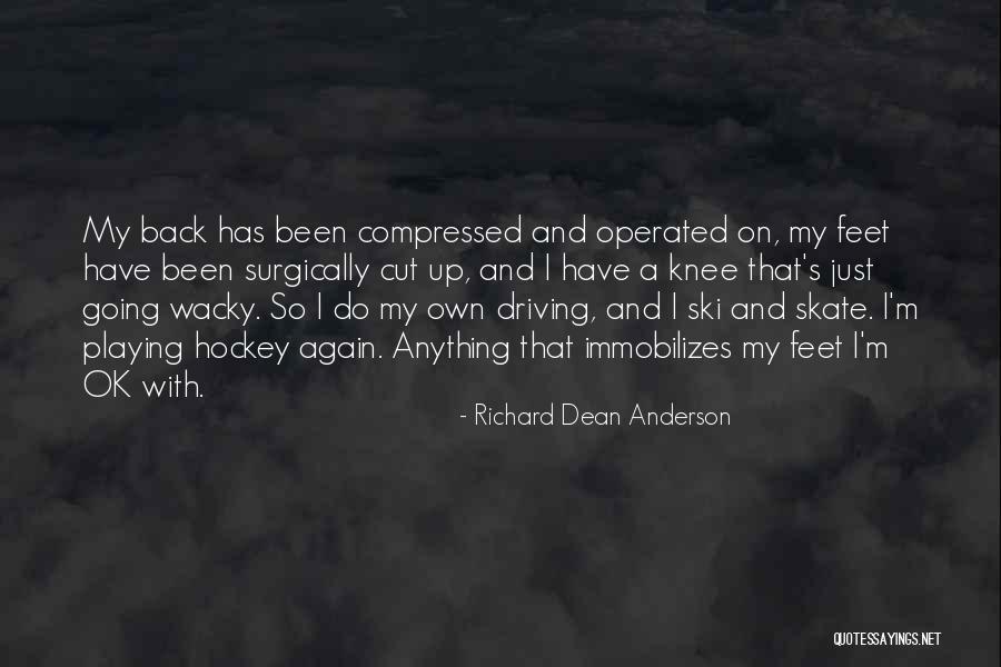Agazapadas Quotes By Richard Dean Anderson Agazapadas Quotes By Richard Dean Anderson