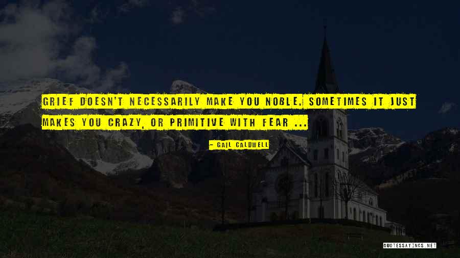 Agazapados Quotes By Gail Caldwell Agazapados Quotes By Gail Caldwell