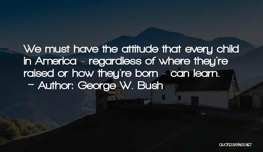 Agbayani Village Quotes By George W. Bush