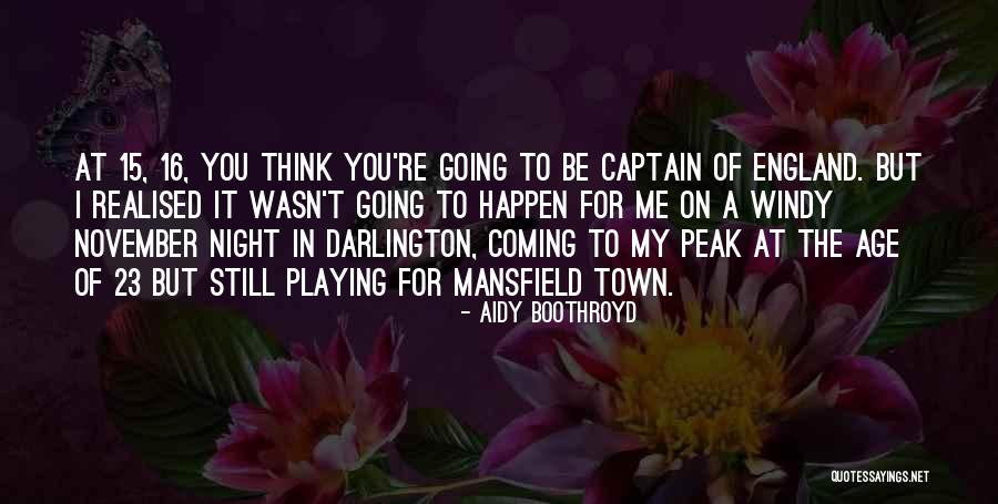 Age 16 Quotes By Aidy Boothroyd