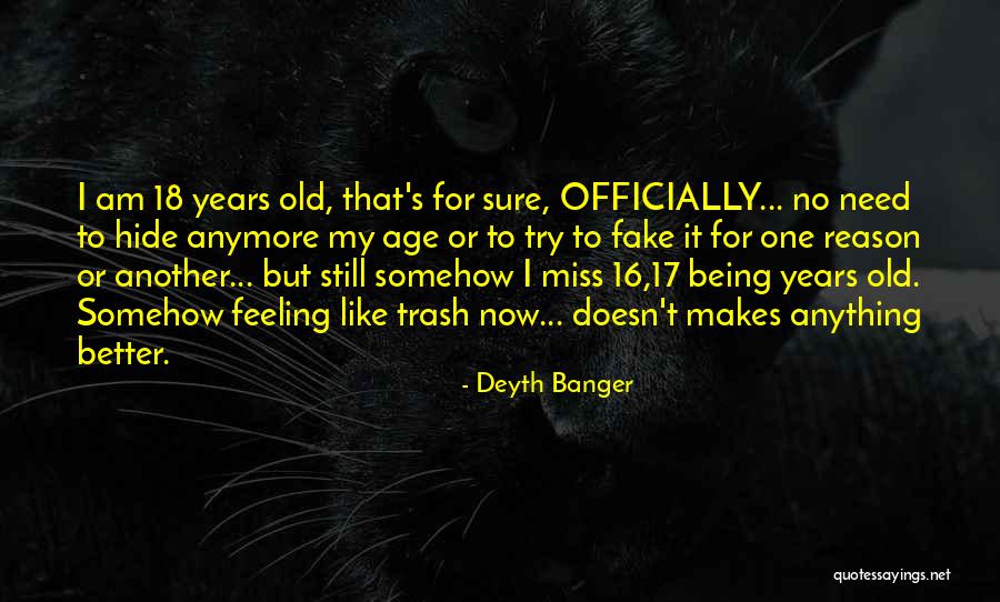 Age 16 Quotes By Deyth Banger