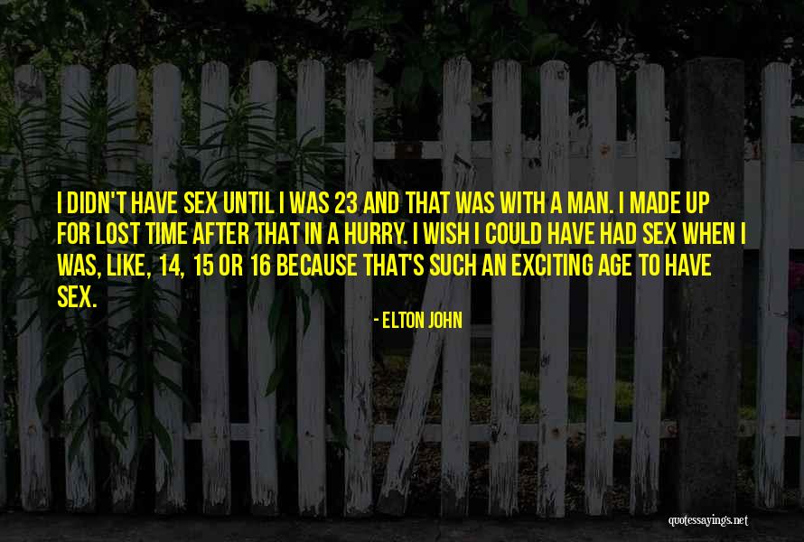Age 16 Quotes By Elton John Age 16 Quotes By Elton John