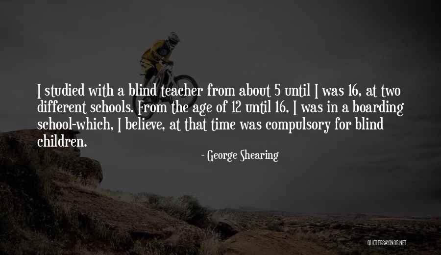 Age 16 Quotes By George Shearing Age 16 Quotes By George Shearing