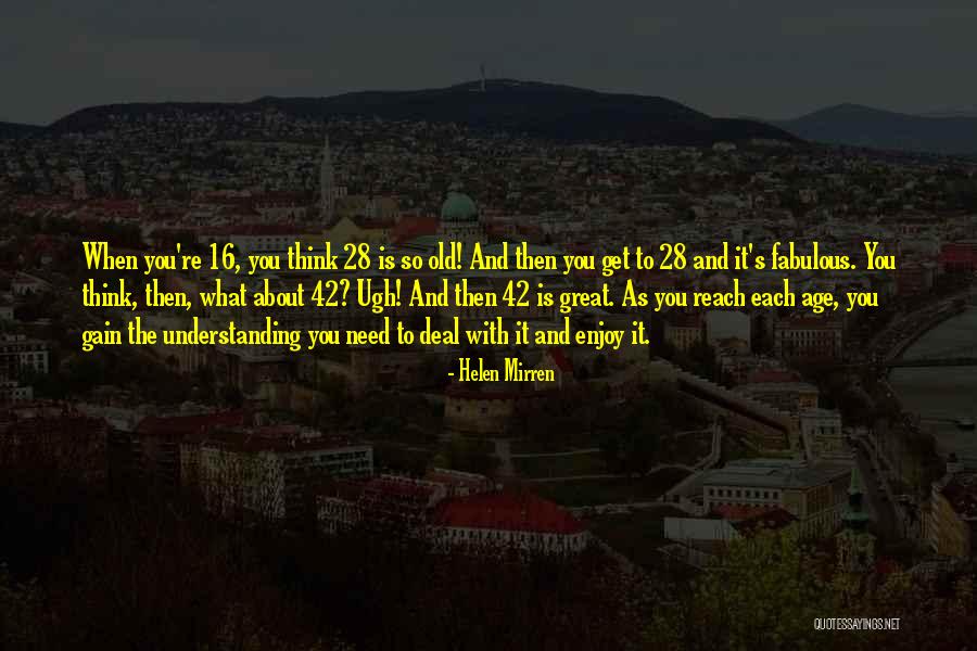 Age 16 Quotes By Helen Mirren Age 16 Quotes By Helen Mirren