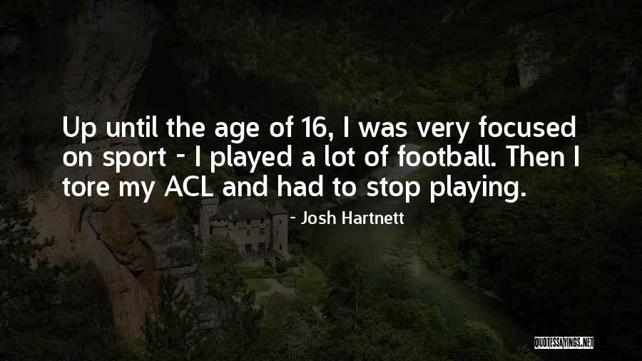 Age 16 Quotes By Josh Hartnett