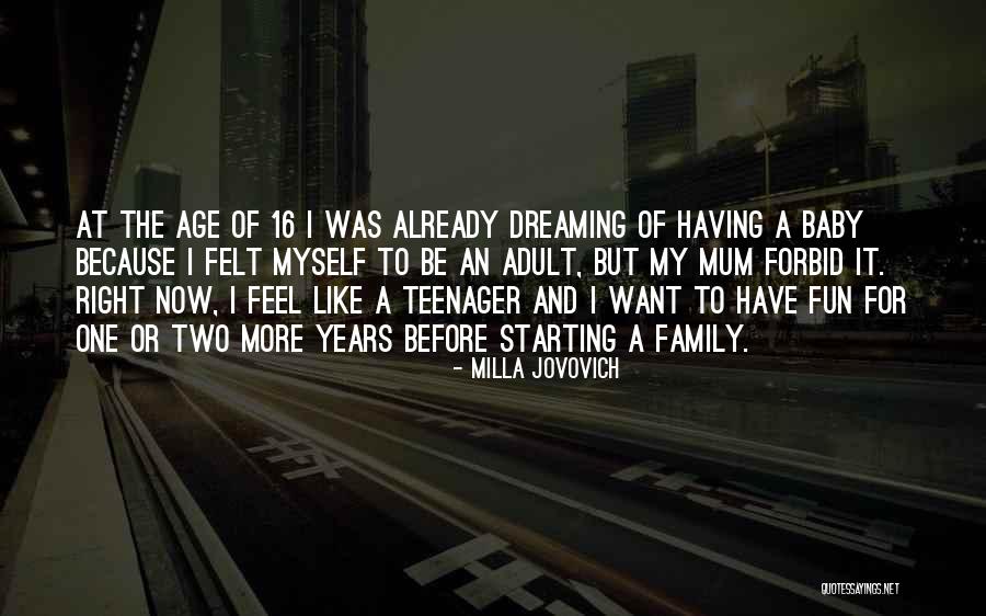 Age 16 Quotes By Milla Jovovich