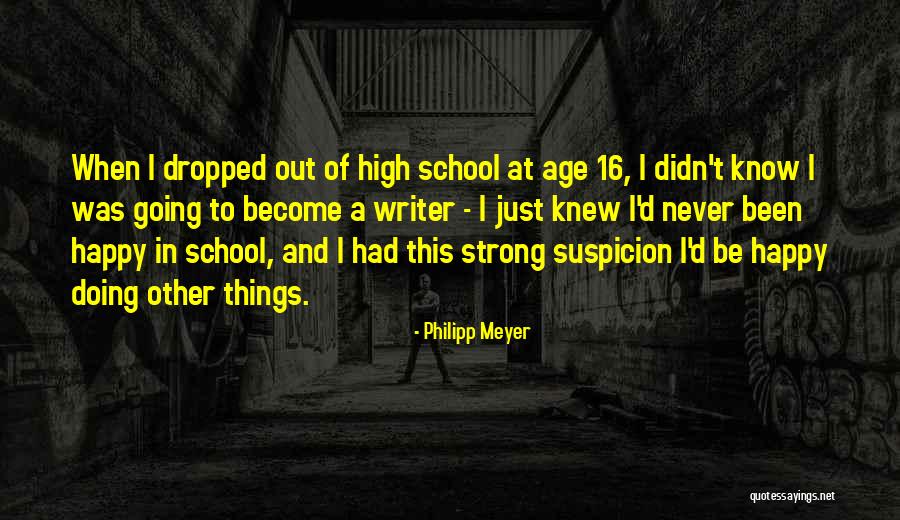Age 16 Quotes By Philipp Meyer Age 16 Quotes By Philipp Meyer