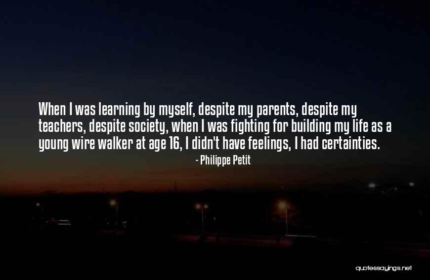 Age 16 Quotes By Philippe Petit Age 16 Quotes By Philippe Petit