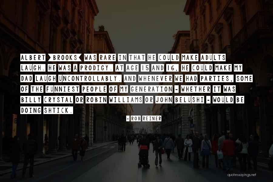 Age 16 Quotes By Rob Reiner Age 16 Quotes By Rob Reiner