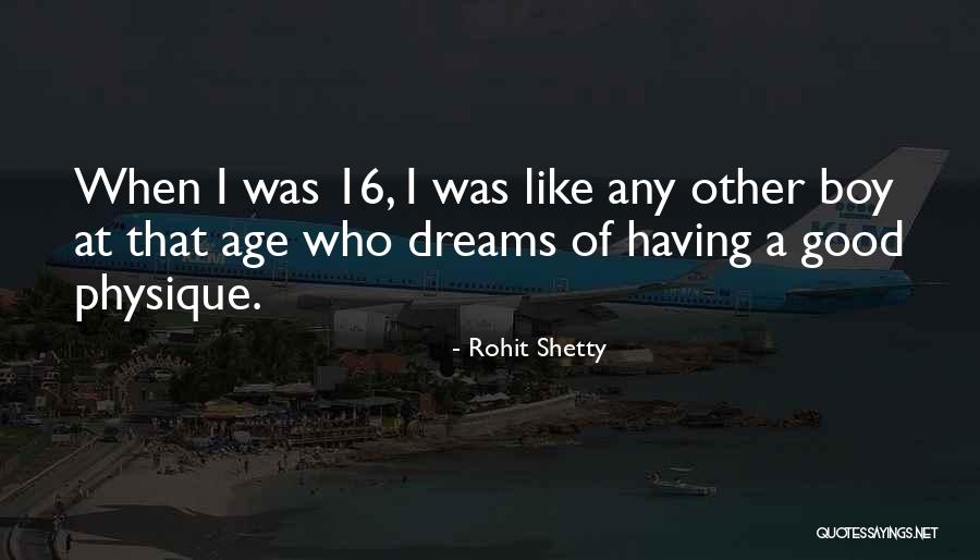 Age 16 Quotes By Rohit Shetty