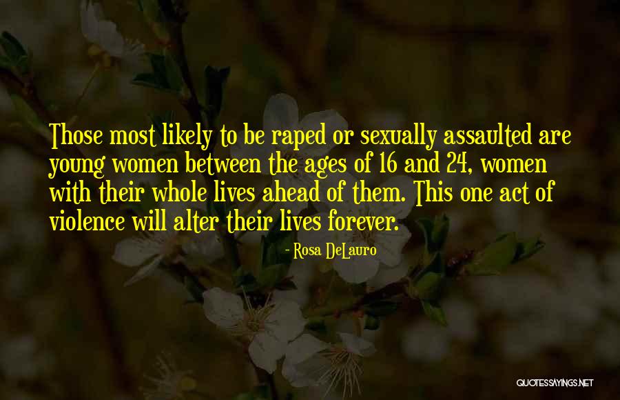 Age 16 Quotes By Rosa DeLauro Age 16 Quotes By Rosa DeLauro