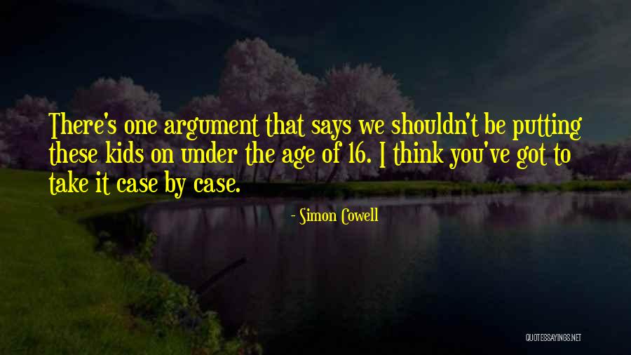 Age 16 Quotes By Simon Cowell Age 16 Quotes By Simon Cowell