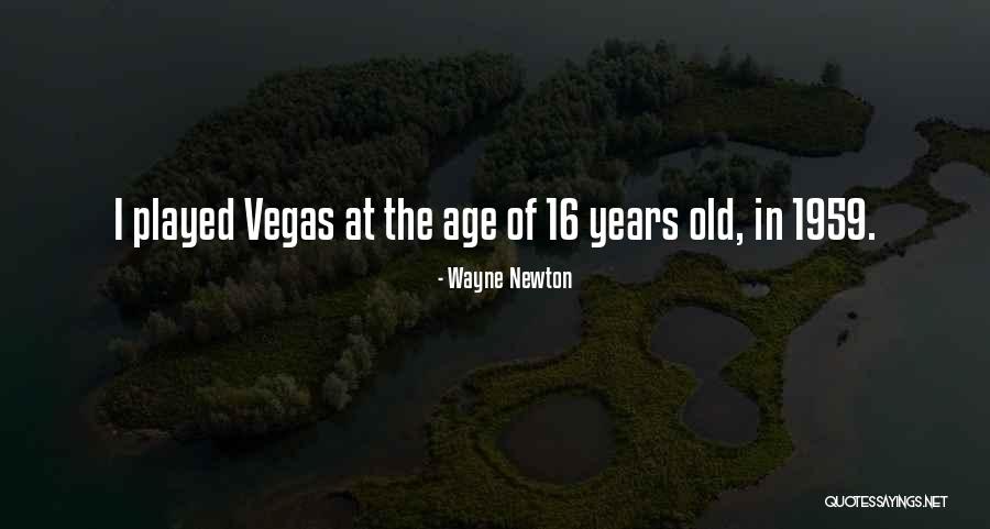 Age 16 Quotes By Wayne Newton