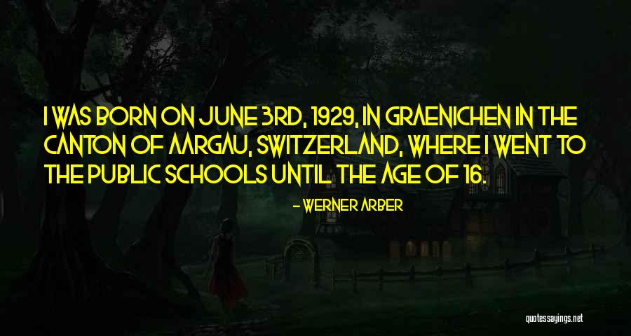 Age 16 Quotes By Werner Arber