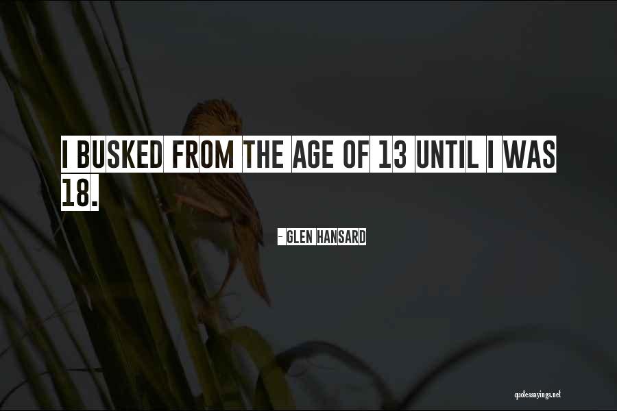 Age 18 Quotes By Glen Hansard Age 18 Quotes By Glen Hansard