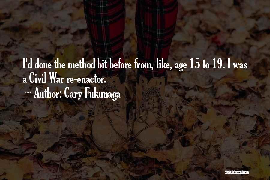 Age 19 Quotes By Cary Fukunaga