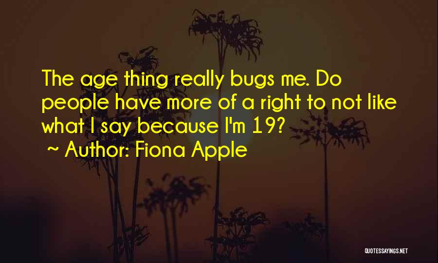 Age 19 Quotes By Fiona Apple