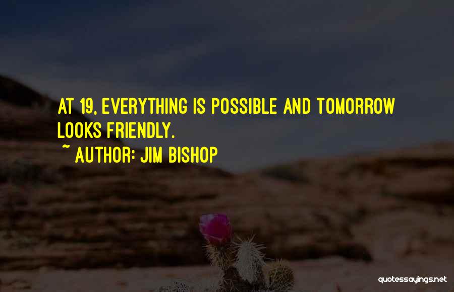 Age 19 Quotes By Jim Bishop