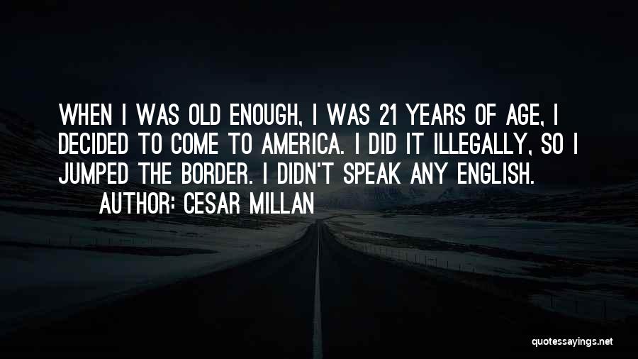 Age 21 Quotes By Cesar Millan