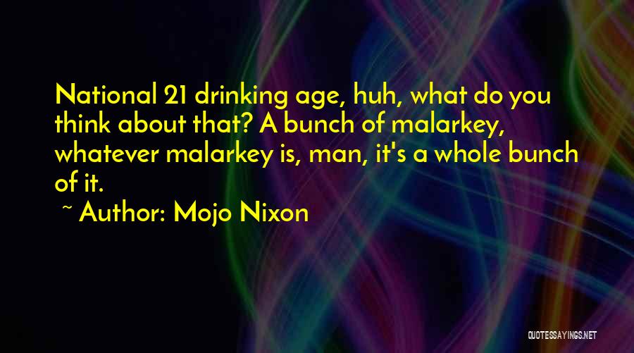 Age 21 Quotes By Mojo Nixon