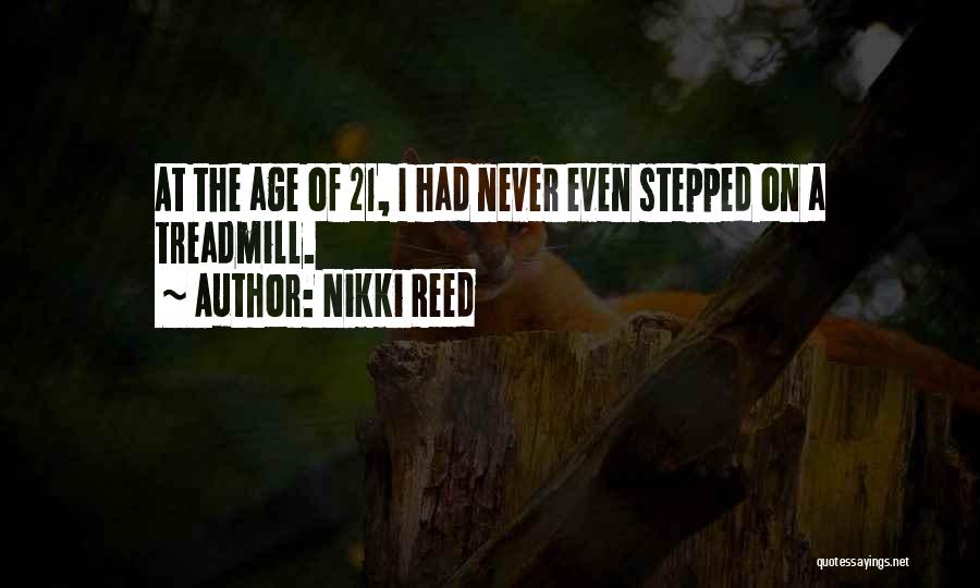 Age 21 Quotes By Nikki Reed