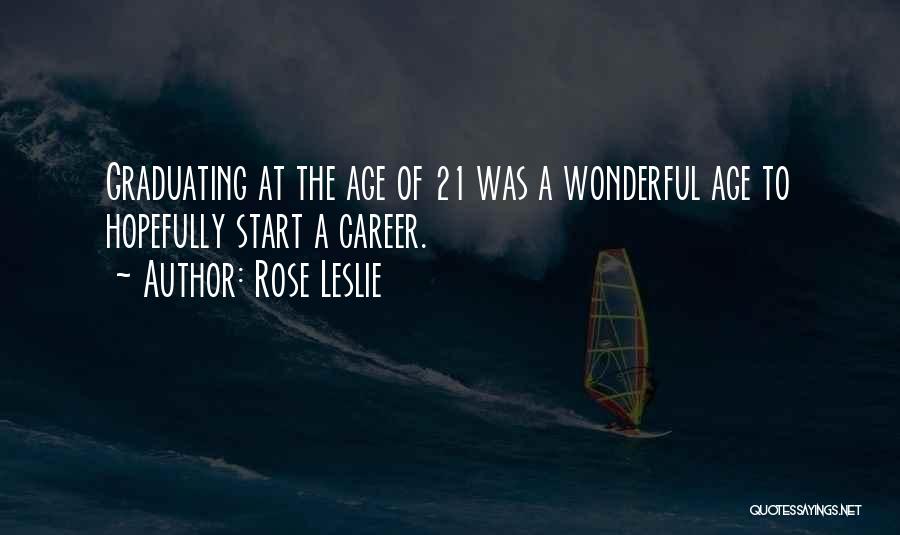 Age 21 Quotes By Rose Leslie