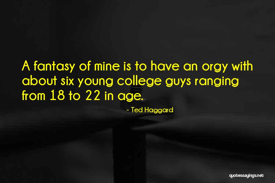 Age 22 Quotes By Ted Haggard Age 22 Quotes By Ted Haggard