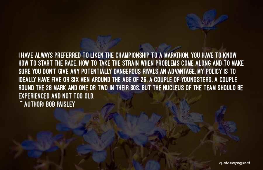 Age 26 Quotes By Bob Paisley